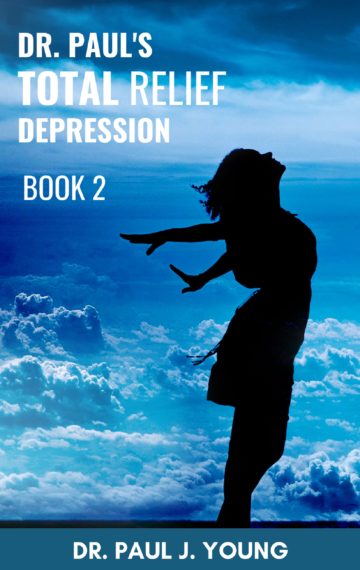 Dr. Paul’s TOTAL Relief Depression Book 2