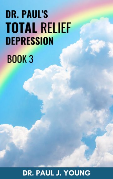 Dr. Paul’s TOTAL Relief Depression Book 3