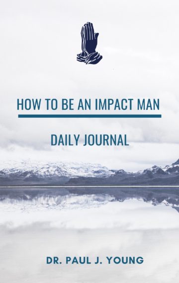 How To Be An IMPACT MAN Daily Journal