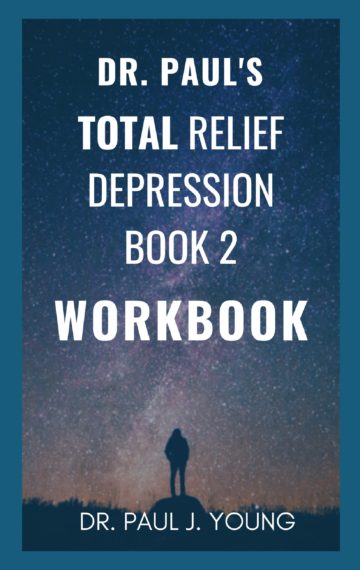 Dr. Paul’s TOTAL Relief Depression Book 2 Workbook