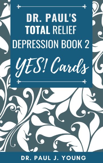 Dr. Paul’s TOTAL Relief Depression Book 2 YES! Cards