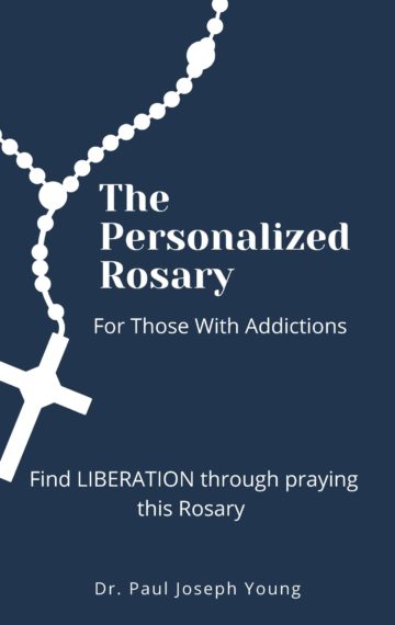 The PERSONALIZED Rosary  For Those With Addictions